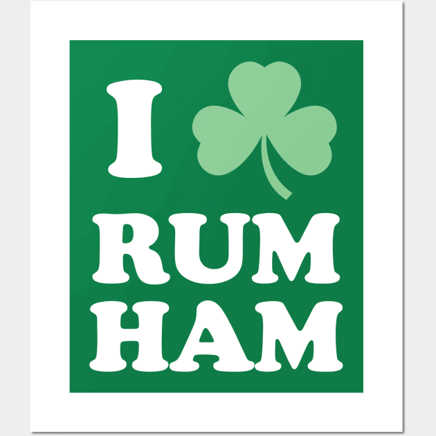 I Love Rum Ham - St. Patricks Day Wall Art by PodDesignShop